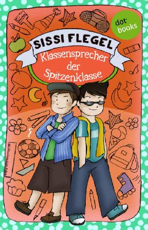 [Die Grundschul-Detektive 01] • Klassensprecher der Spitzenklasse